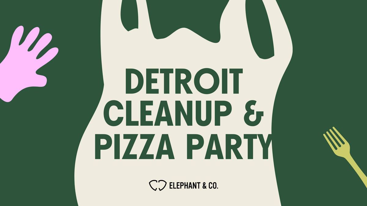 Detroit Cleanup & Pizza Party!