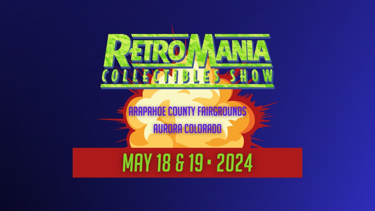 RetroMania Collectibles Show AURORA COLORADO