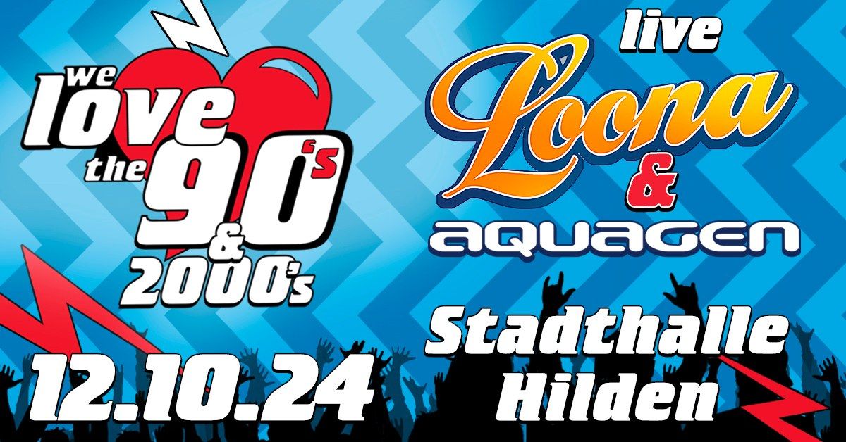 WE LOVE THE 90's & 2000's \/ HILDEN mit LOONA & AQUAGEN