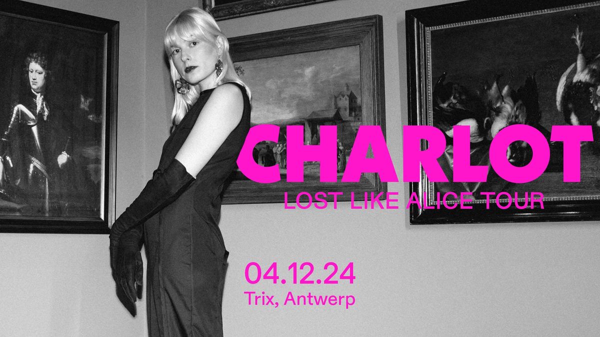 Charlot 'Lost Like Alice Tour' \/ Trix