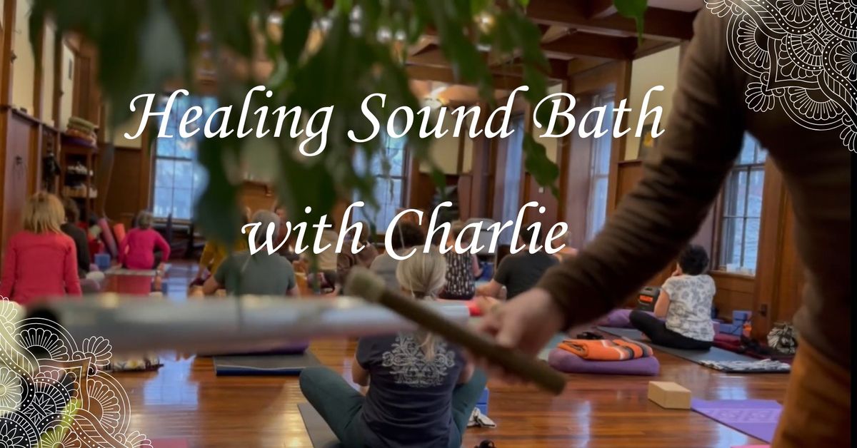 Healing Sound Bath with Charlie