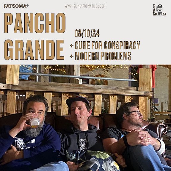 Pancho Grande + Cure For Conspiracy + Modern Problems 