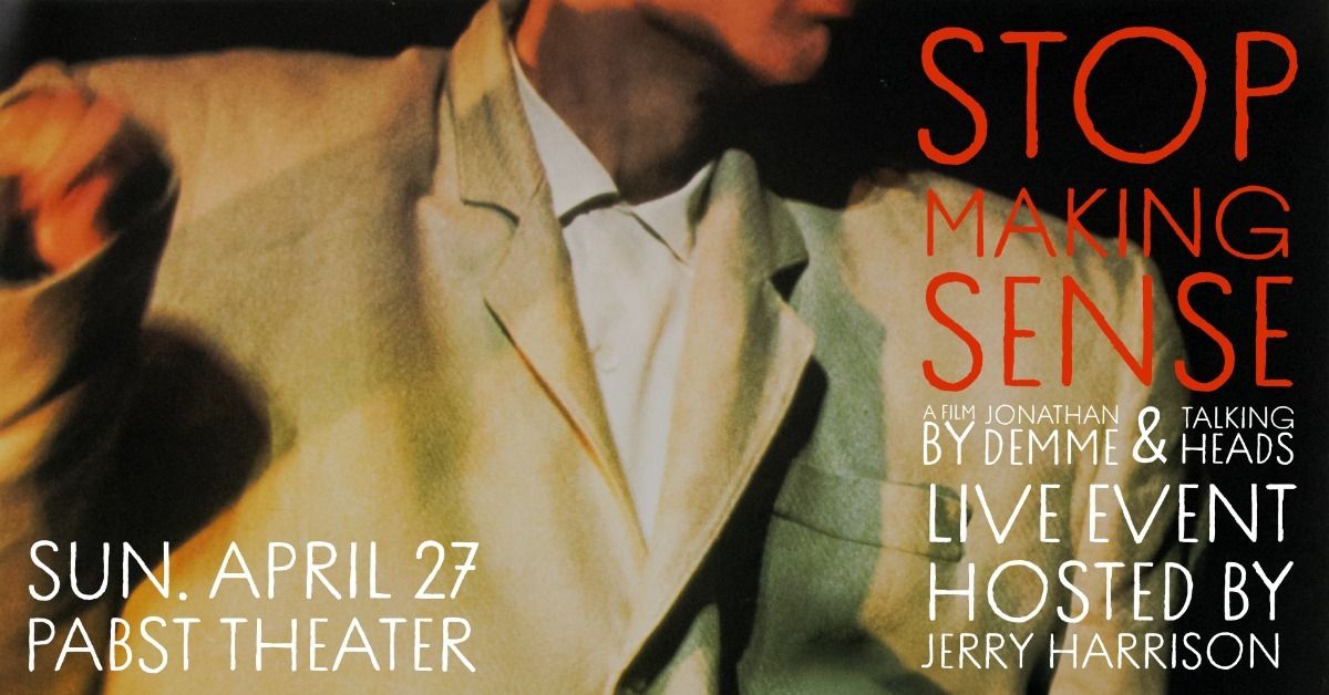 STOP MAKING SENSE: A Film by Jonathan Demme and Talking Heads at Pabst Theater