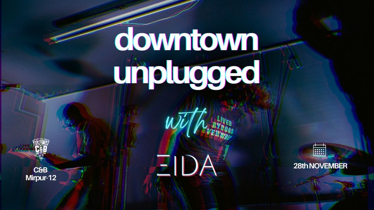 Downtown Unplugged with EIDA