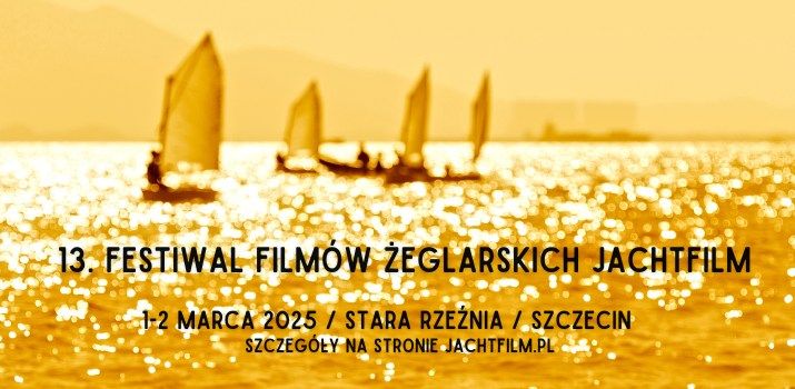 13. Festiwal Film\u00f3w \u017beglarskich JachtFilm w Szczecinie