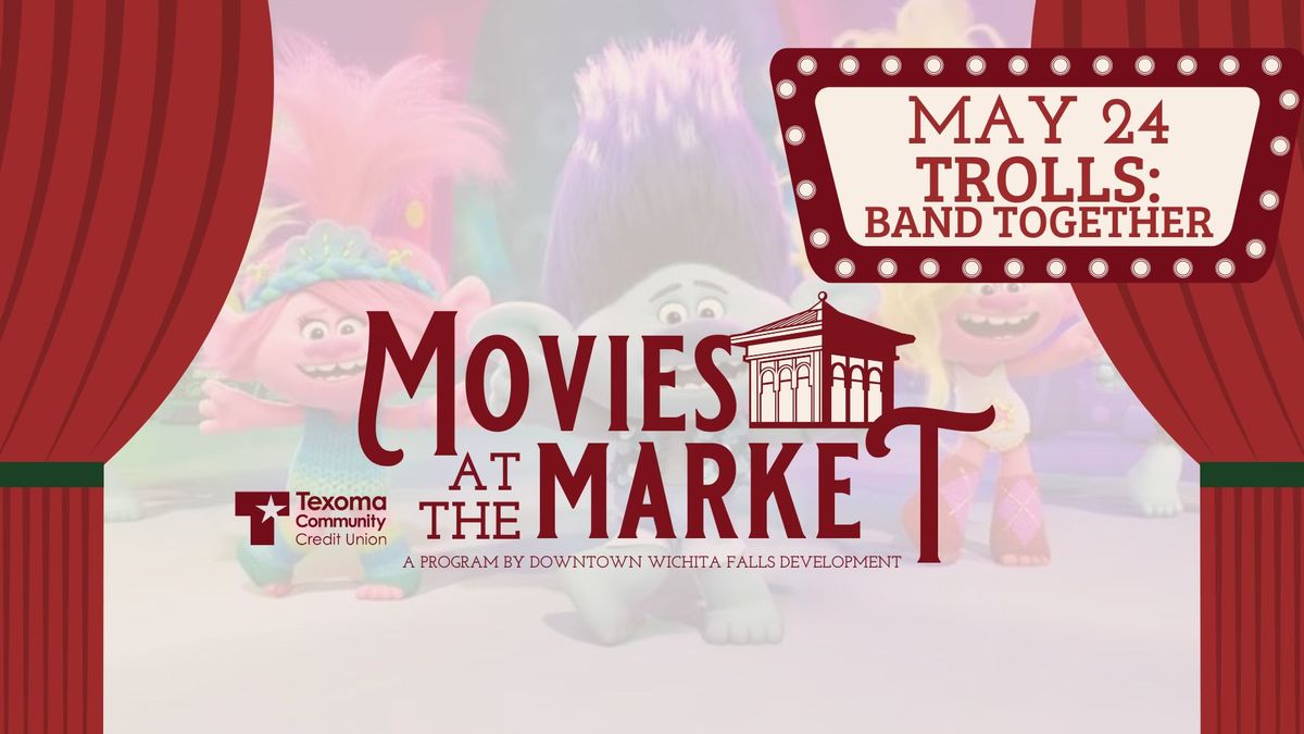 Movies at the Market\u2551Trolls: Band Together