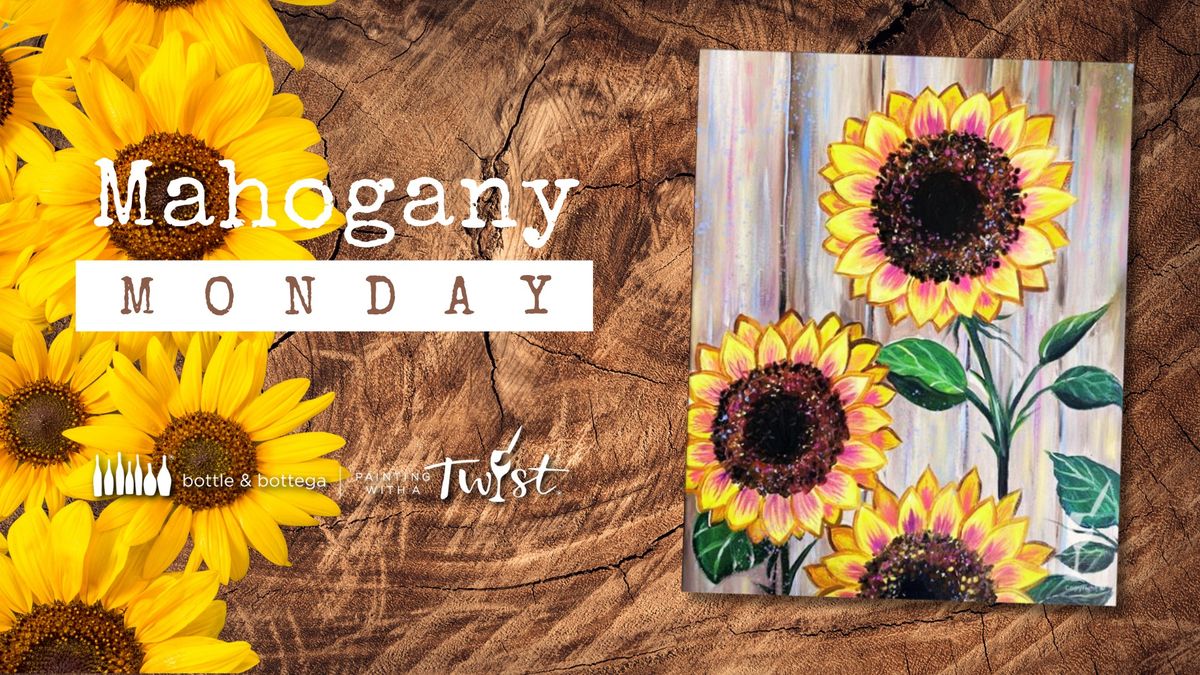 Mahogany Monday Paint & Sip | Sunflower Harvest