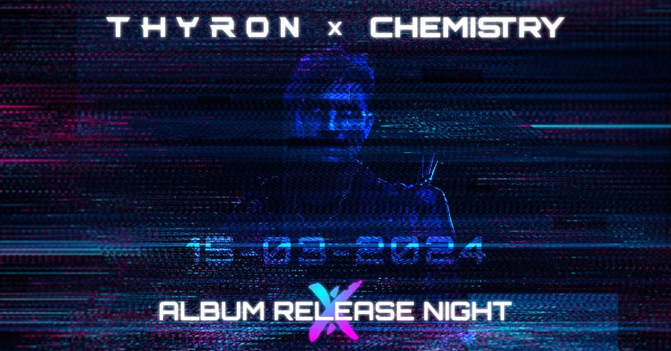 Chemistry x Thyron: Album Release Night