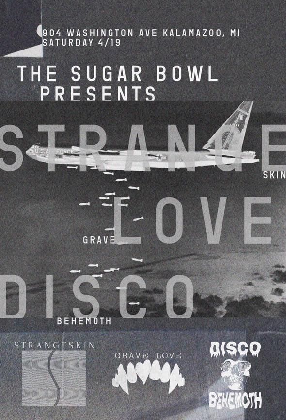 Disco Behemoth, Strange Skin, Grave Love, @ Sugarbowl