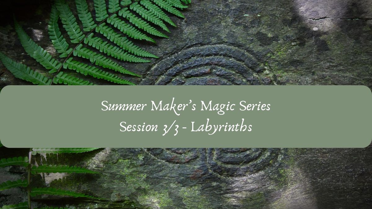 Summer Maker's Magic Series 3\/3 - Labyrinths 