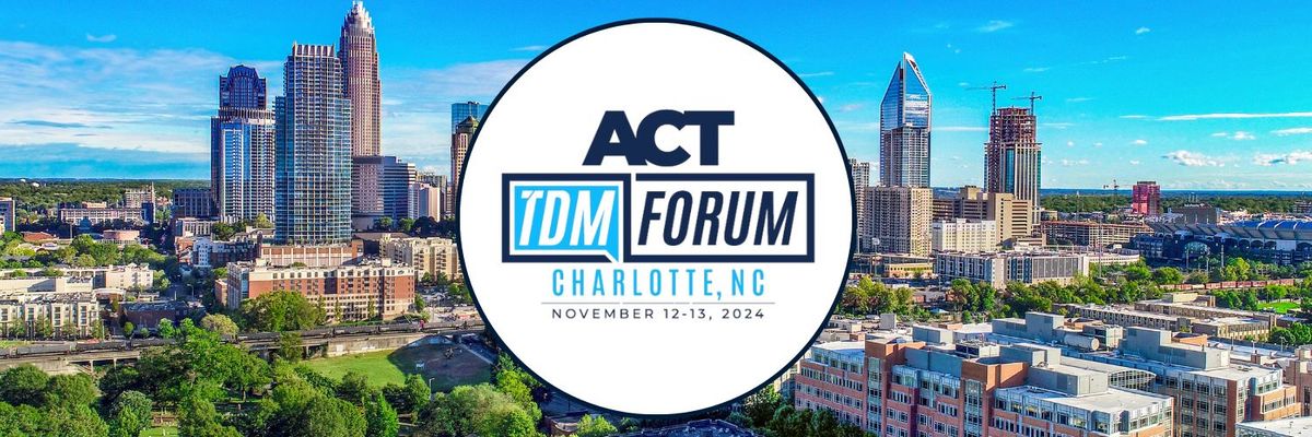 ACT's 2024 TDM Forum