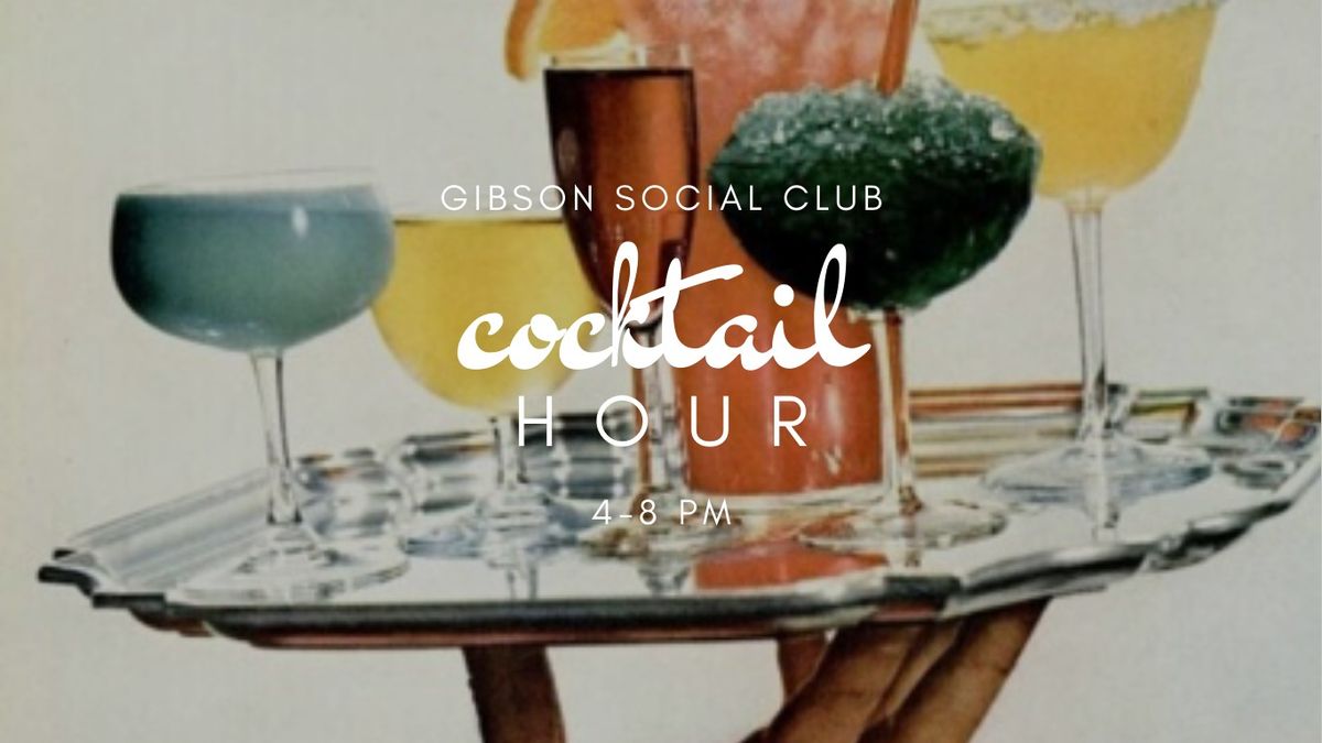 Cocktail Hour at The Gibson Social Club