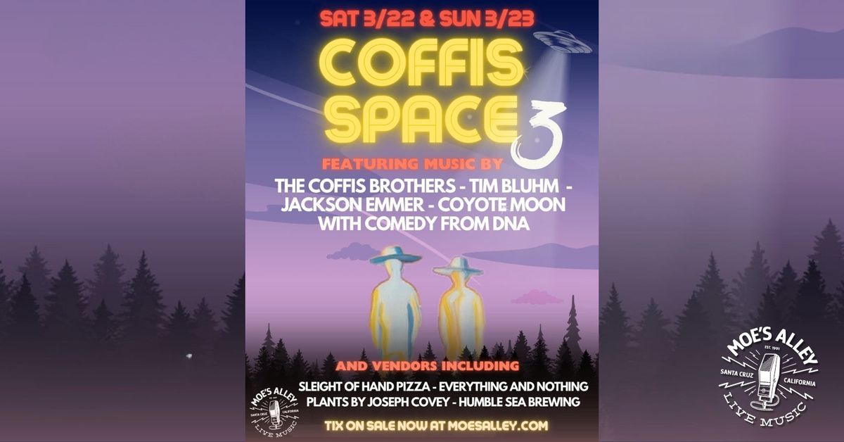 COFFIS SPACE 3: Featuring The Coffis Brothers w\/ Tim Bluhm (Mother Hips) & DNA Comedy