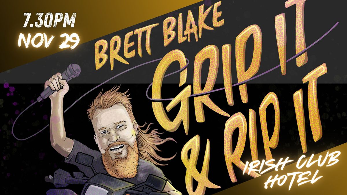 Brett Blake: Grip It and Rip It