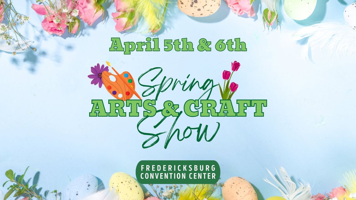 Fredericksburg Spring Arts & Crafts Show