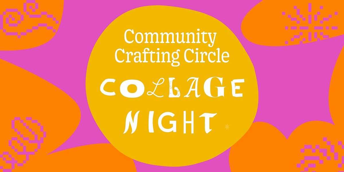 Community Crafting Circle: Collage Night
