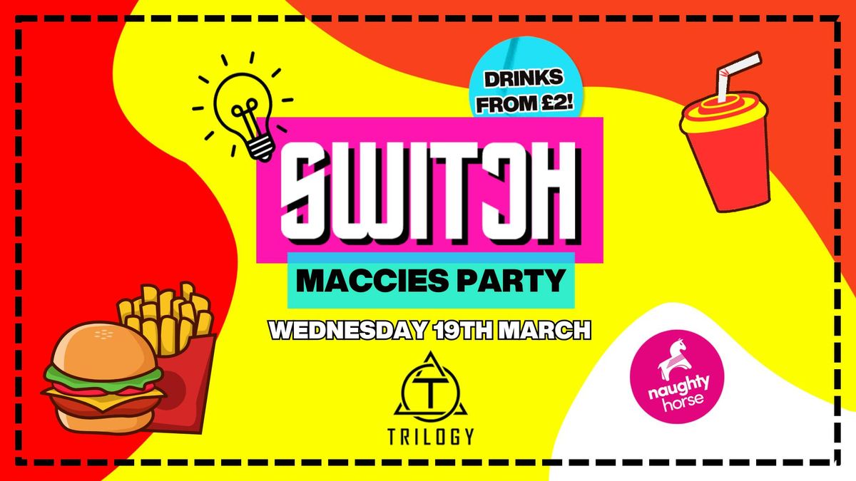 SWITCH WEDNESDAYS: MACCIES PARTY