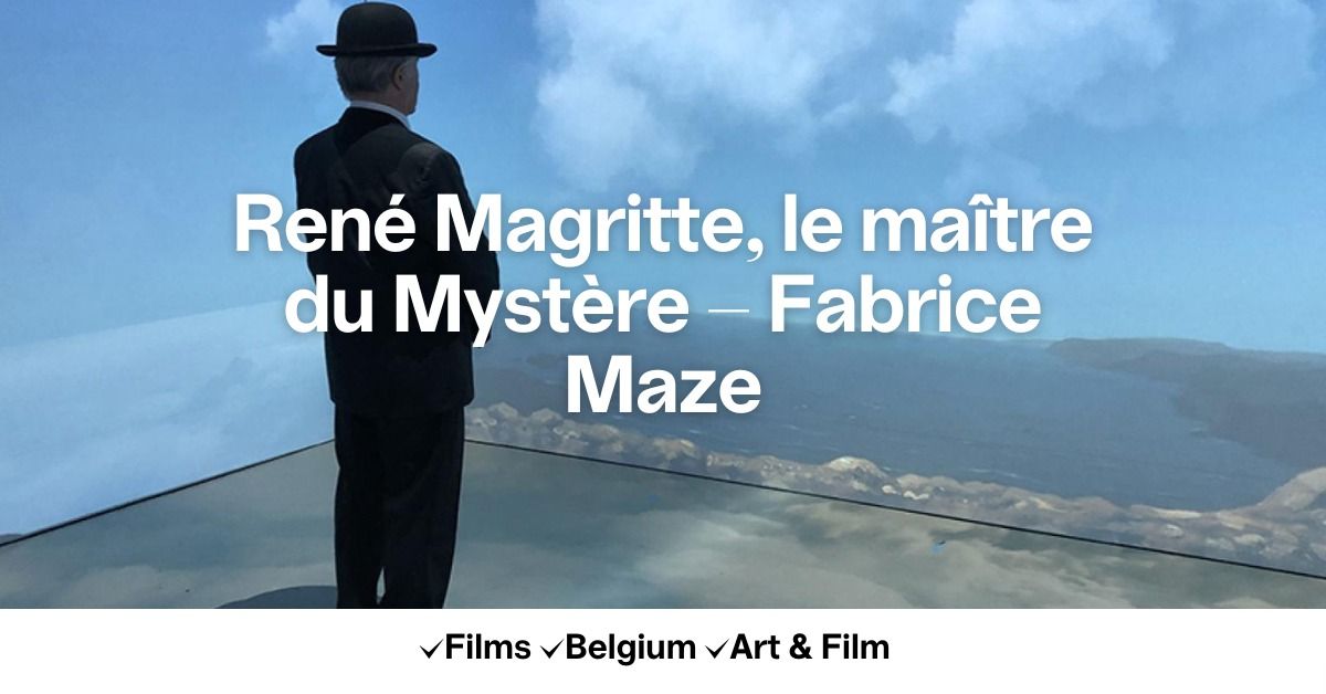 Ren\u00e9 Magritte, le ma\u00eetre du Myst\u00e8re - Fabrice Maze