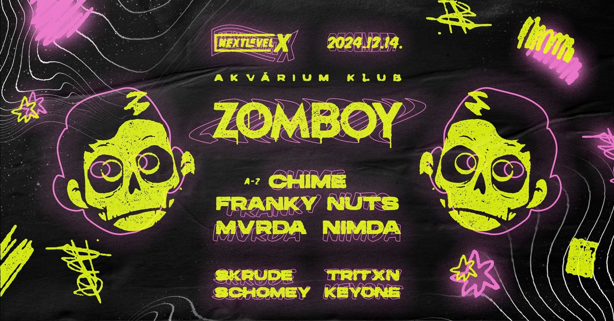 NEXT LEVEL X pres.: ZOMBOY I NIMDA I MVRDA I FRANKY NUTS I CHIME I december 14. - Akv\u00e1rium Klub