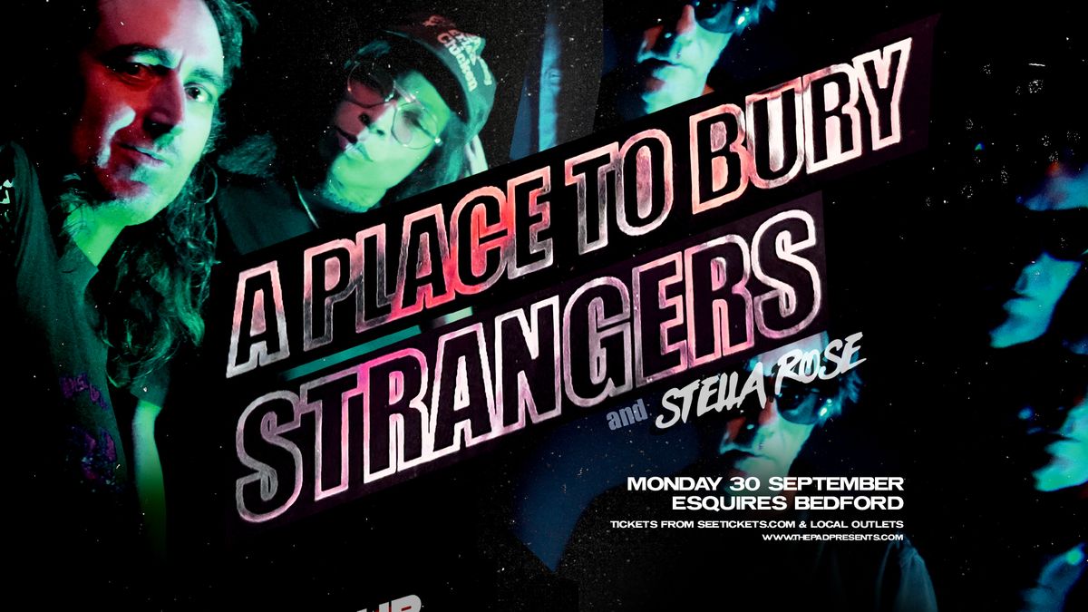 A Place to Bury Strangers + Stella Rose - Mon 30th Sept, Bedford Esquires 