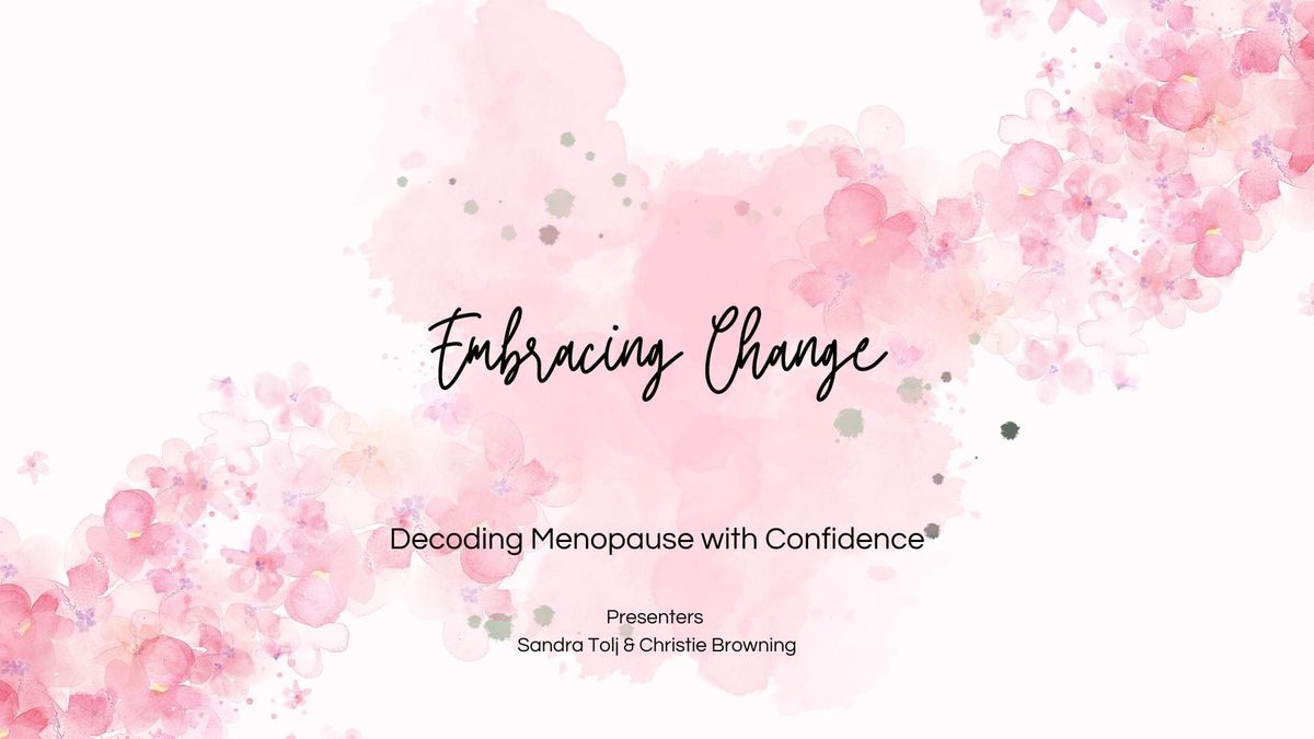 Embracing change: decoding menopause with confidence