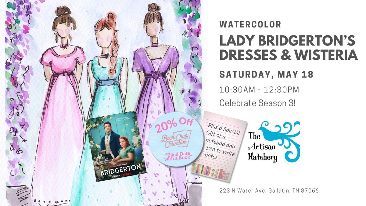 Art Class - Watercolor - Bridgerton's Dresses and Wisteria with MeganBaileyGillART 