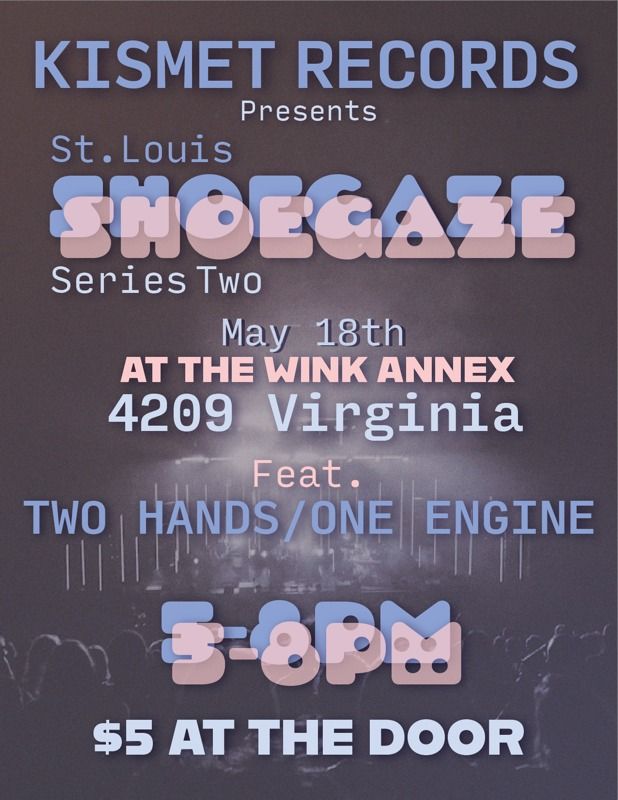 St. Louis Shoegaze Series 2 With Two Hands \/ One Engine.  