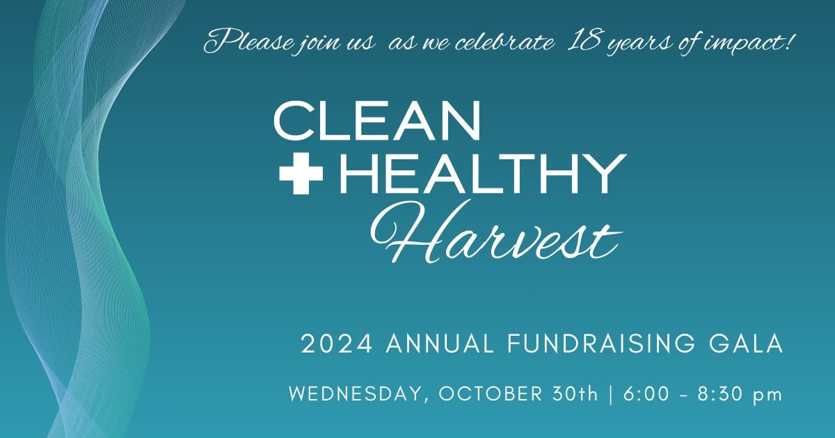 Clean+Healthy Harvest: 2024 Annual Fundraising Gala