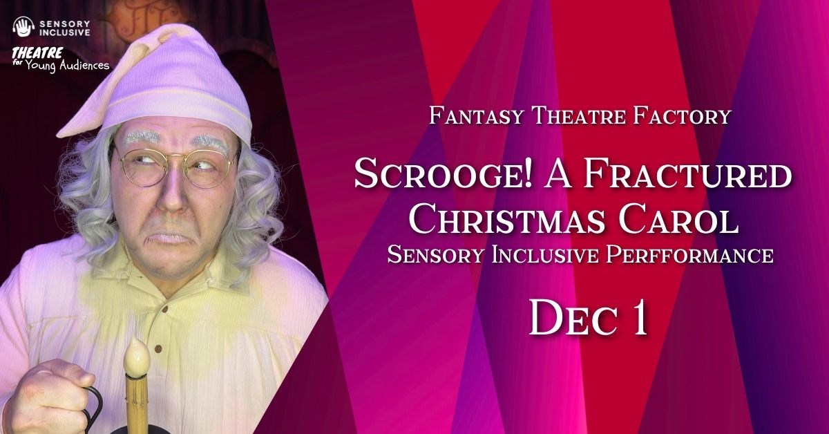 Scrooge! A Fractured Christmas Carol Sensory Inclusive