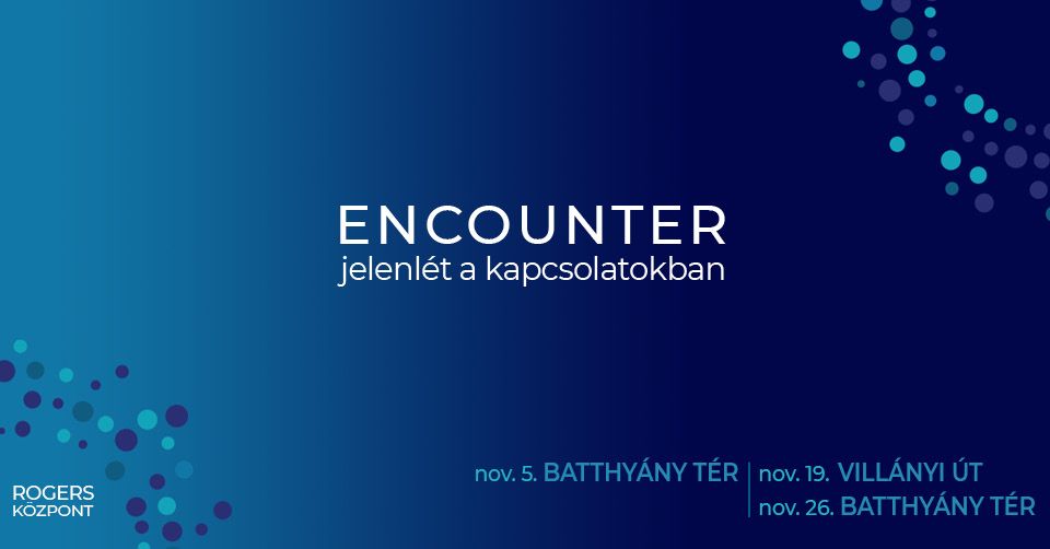 Encounter - Jelenl\u00e9t a kapcsolatokban (nyitott csoport) I\/8.