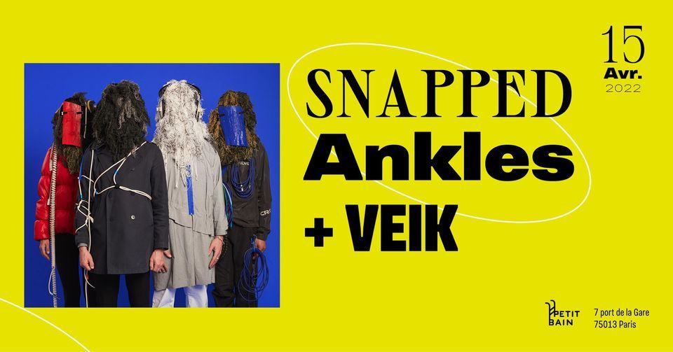 Snapped Ankles + Veik \u00a6 Petit Bain