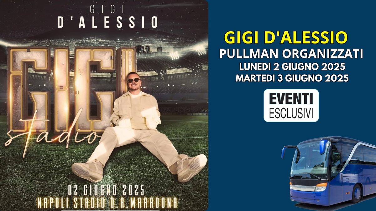 Gigi D'Alessio "Luned\u00ec 2 Giugno & Marted\u00ec 3 Giugno 2025" Napoli - Pullman Organizzati 