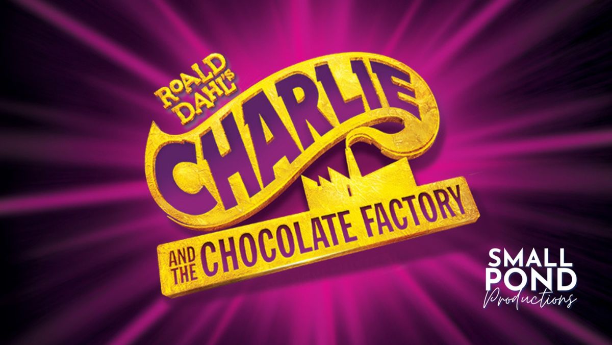 CHARLIE AND THE CHOCOLATE FACTORY THE MUSICAL