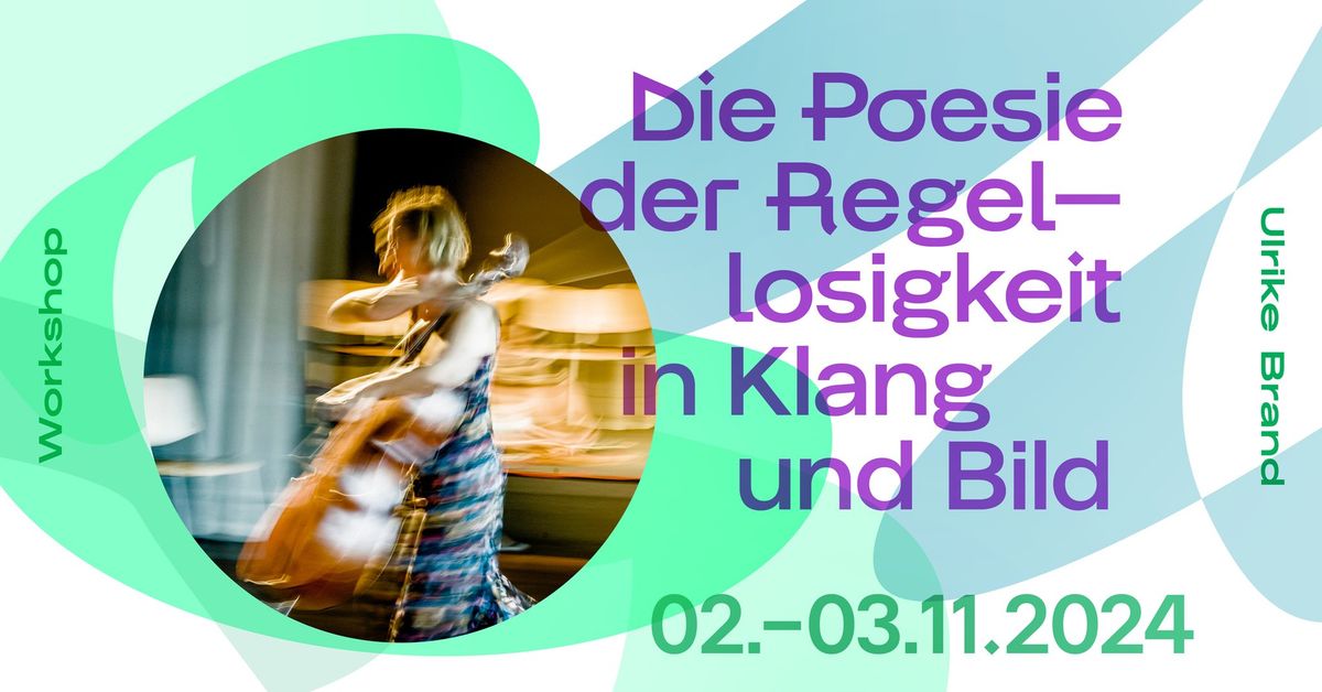 Die Poesie der Regellosigkeit in Klang & Bild | Workshop mit Ulrike Brand