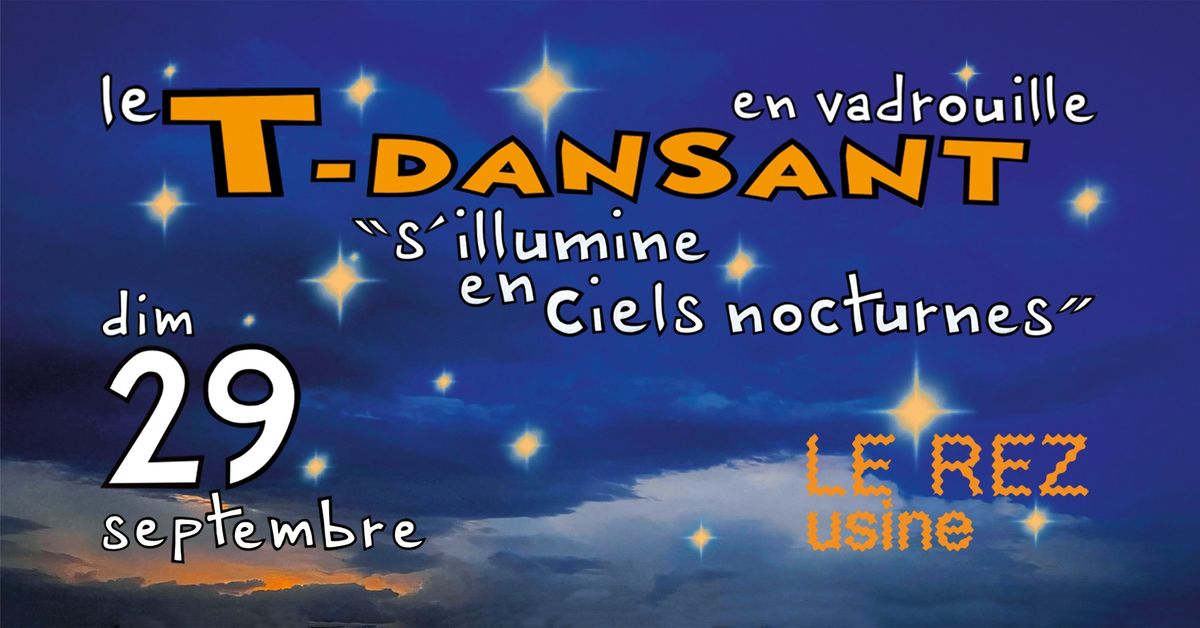 LE T-DANSANT S'ILLUMINE EN CIELS NOCTURNES | Le Rez\u2013Usine