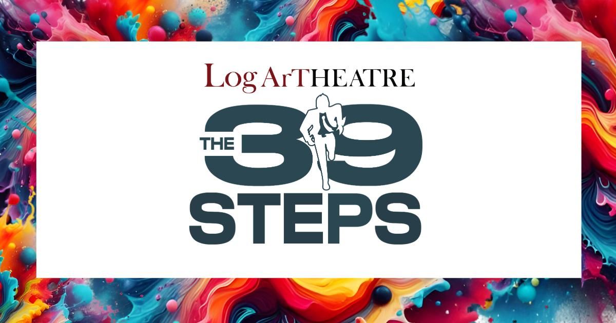 Log Art Theatre Presents- The 39 Steps