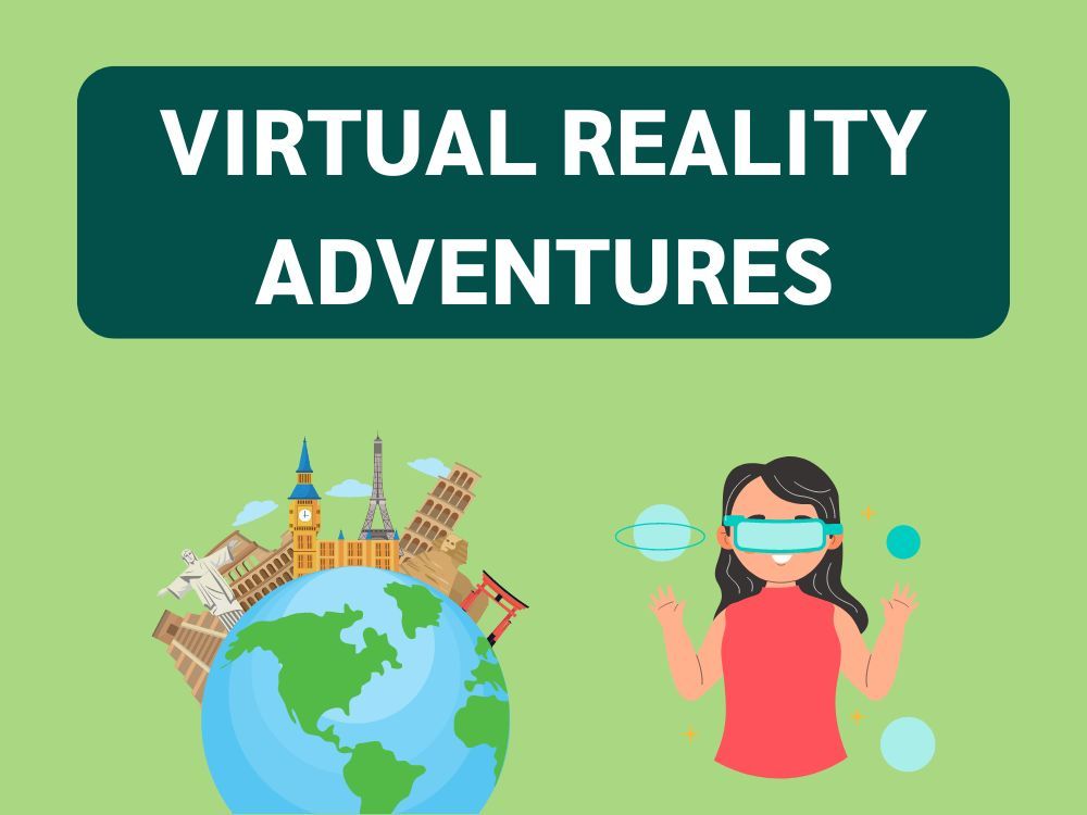 Virtual Reality Adventures