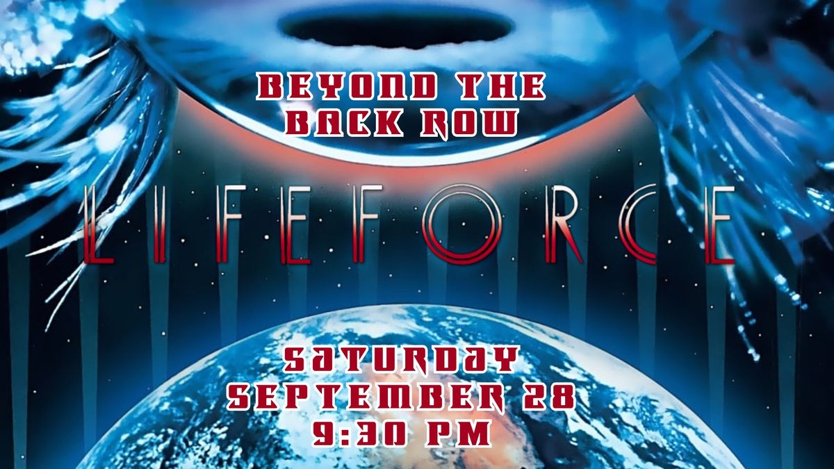 Beyond the Back Row: Lifeforce