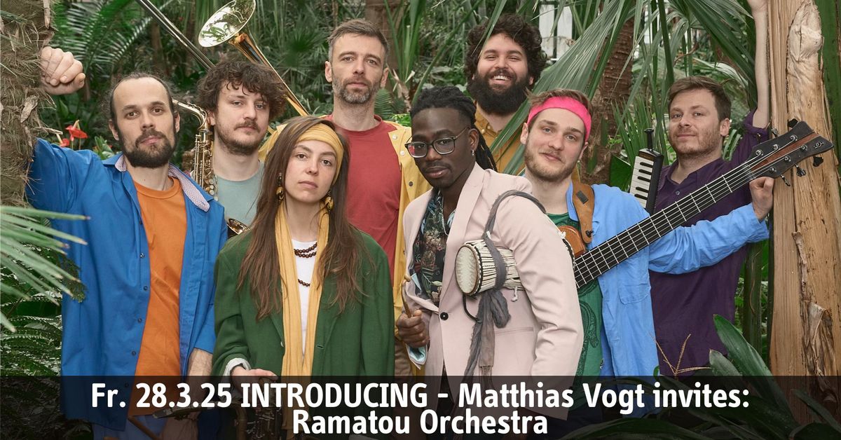 INTRODUCING - Matthias Vogt invites: Ramatou Orchestra | das Rind | R\u00fcsselsheim