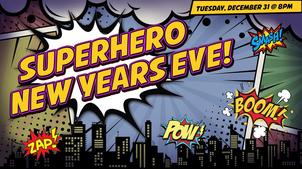 SUPERHERO New Years Eve!