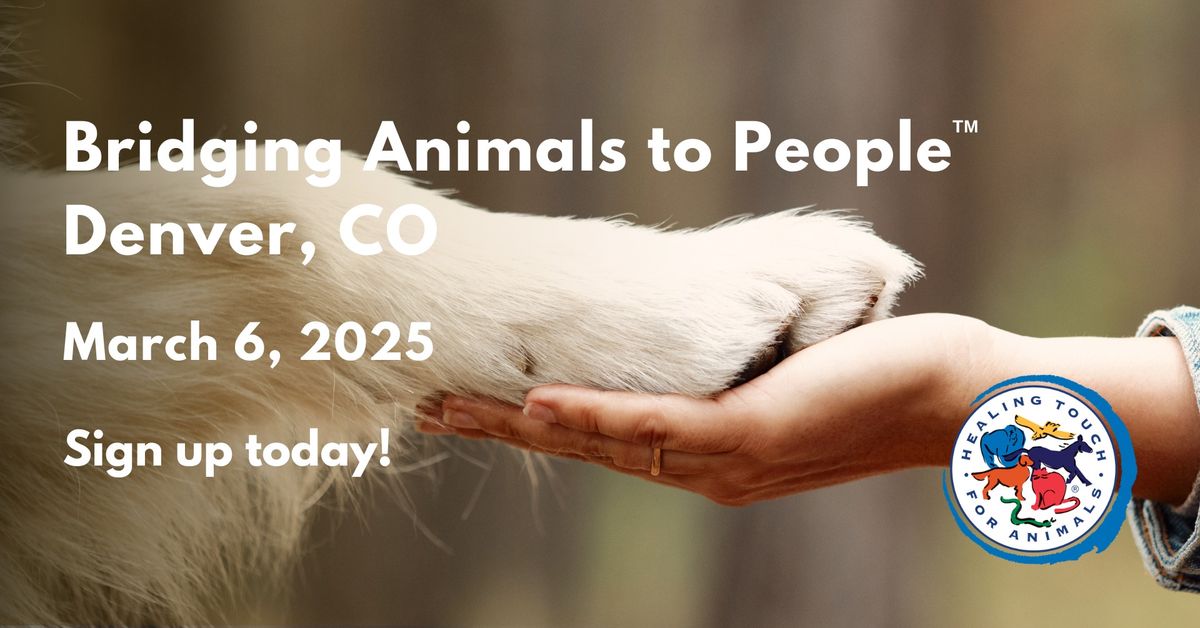 Bridging Animals to People\u2122 in Denver, CO