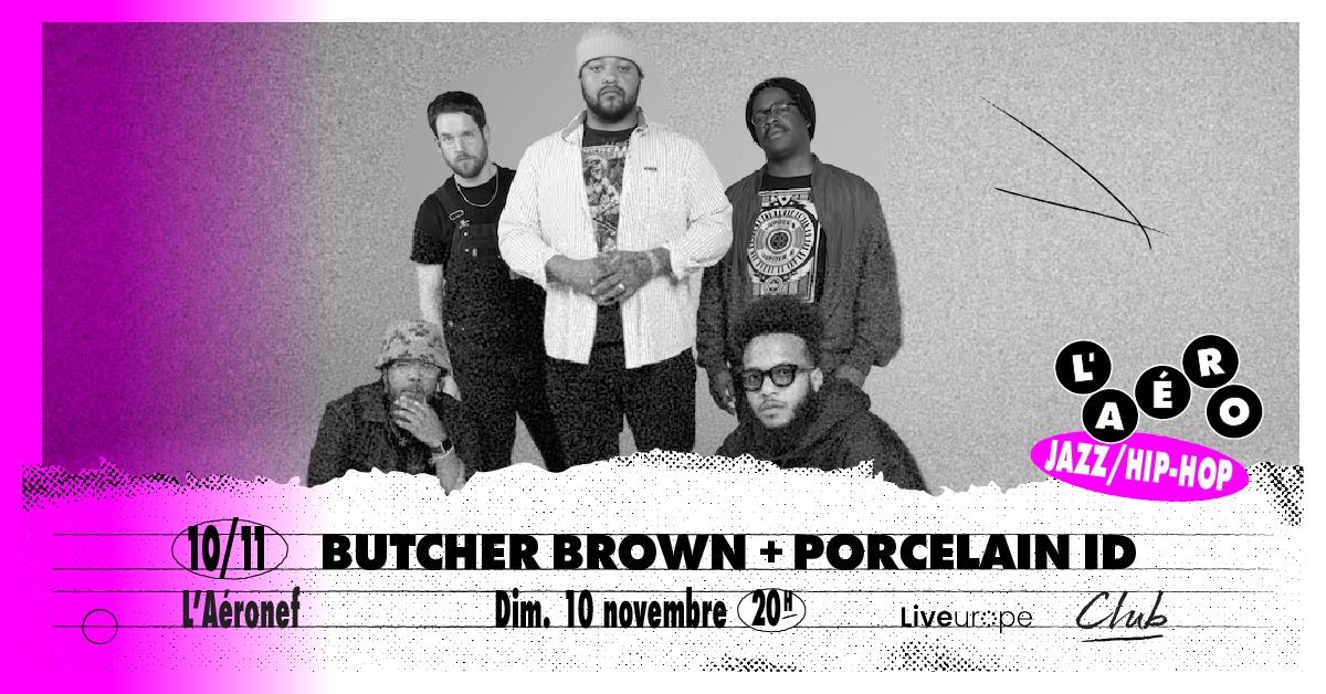 Butcher Brown + Porcelain id \u2219 L'A\u00e9ronef\u23a5Club