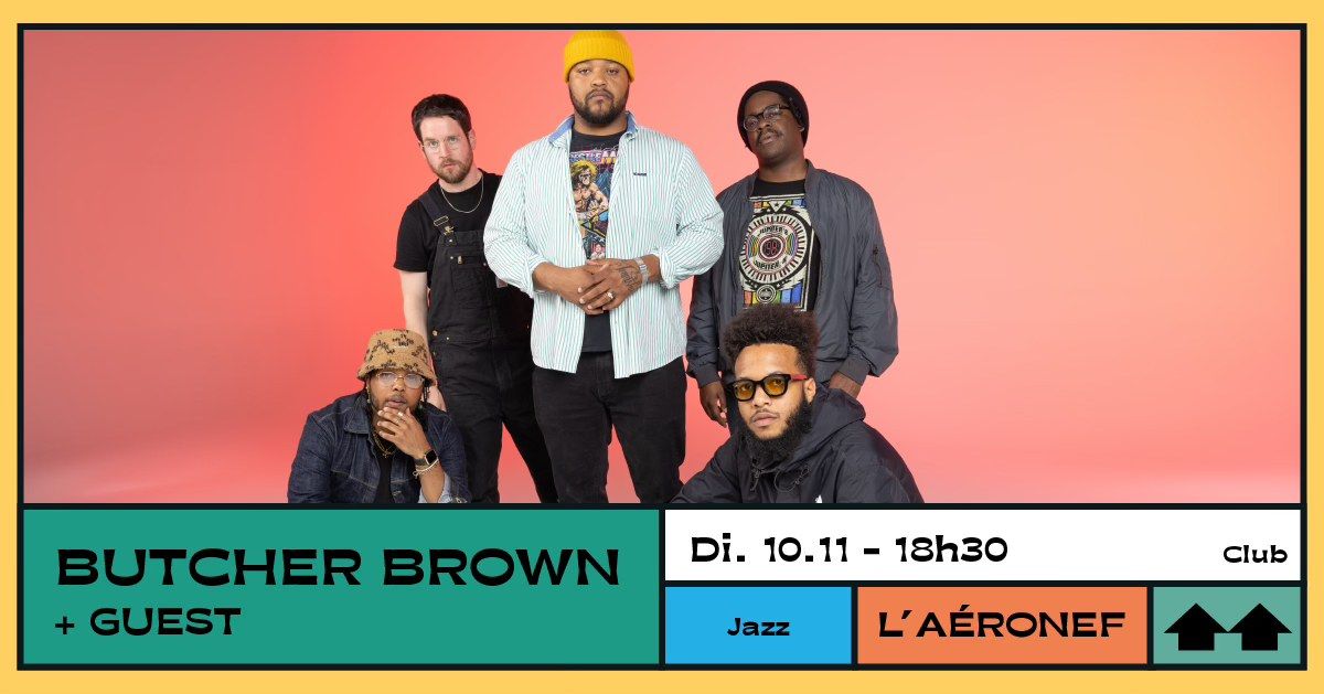 Butcher Brown + Guest \u2219 L'A\u00e9ronef\u23a5Club