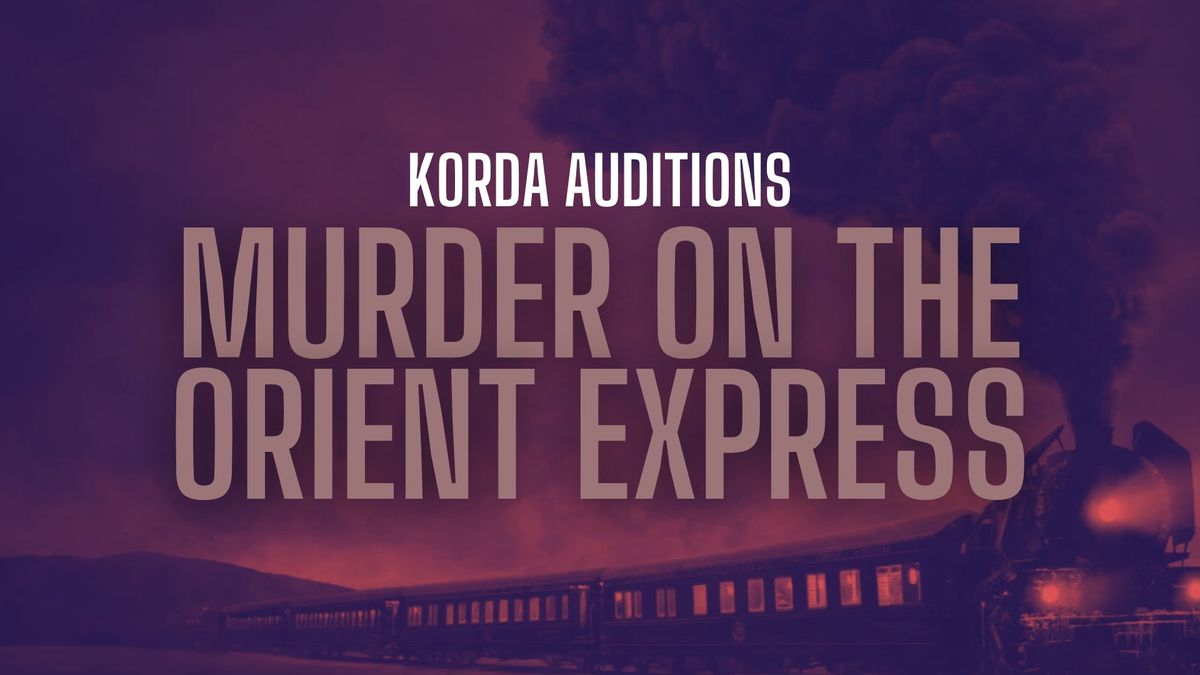 Korda Auditions MURDER ON THE ORIENT EXPRESS