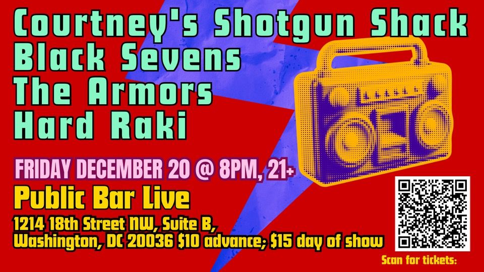 Courtney's Shotgun Shack\/Black Sevens\/The Armors\/Hard Raki @ Public Bar Live, Friday December 20