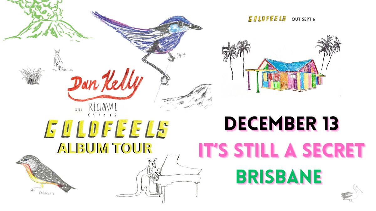 DAN KELLY + REGIONAL CRISIS GOLDFEELS TOUR BRISBANE