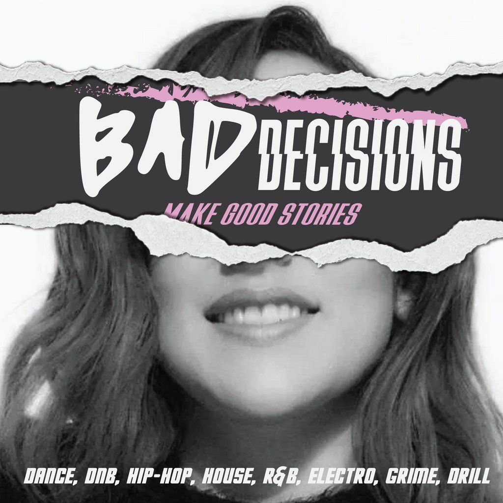 Bad Decisions | Dance, DNB, House, Hip-Hop