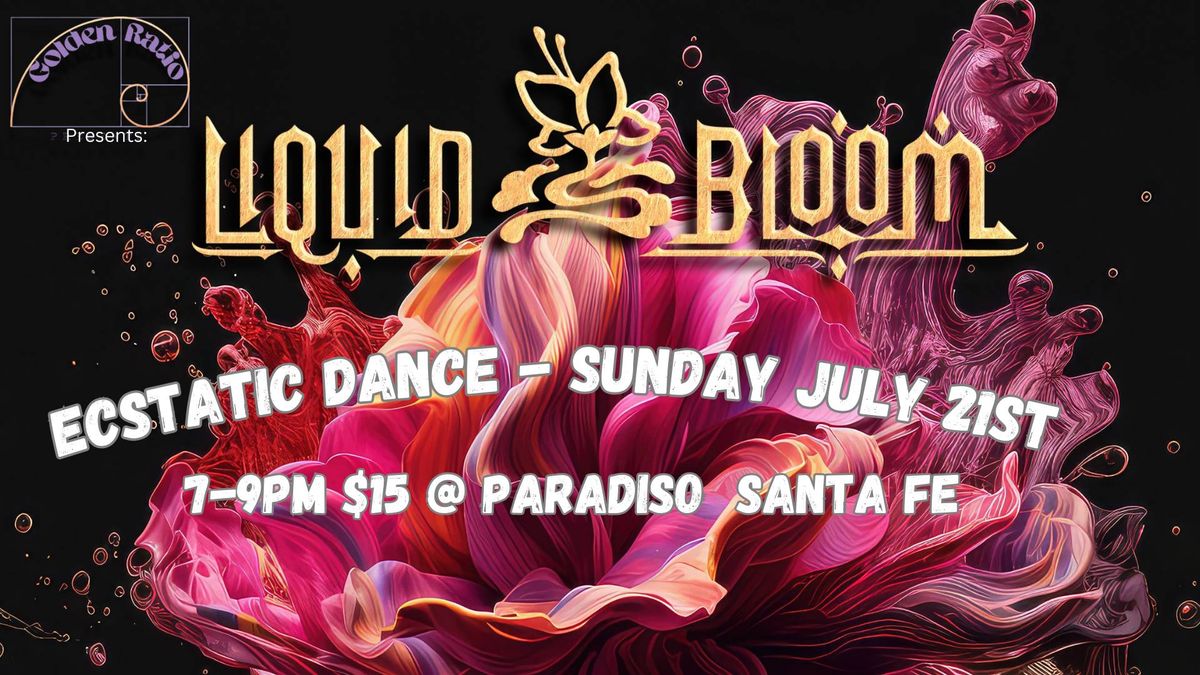 Liquid Bloom - Special Ecstatic dance Sunday set @ Paradiso Santa Fe