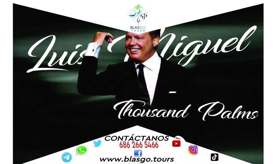 Vive a Luis Miguel en Thousand Palms (Palm Springs), Blasgo Tours
