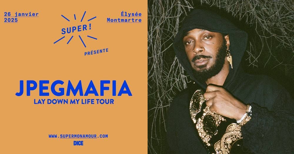 Super! \u2014 JPEGMAFIA \u00e0 l'Elys\u00e9e Montmartre le 26 janvier 2025